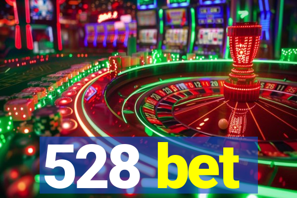 528 bet